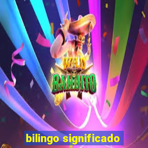 bilingo significado